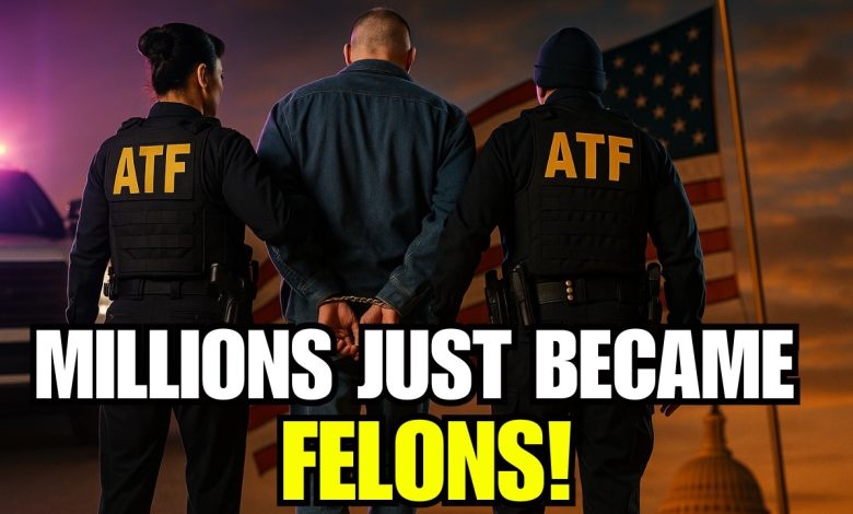 The ATF Just Turned Millions of Gun Owners into Felons‑ AGAIN